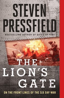 Steven Pressfield - The Lion's Gate: On the Front Lines of the Six Day War, Häftad