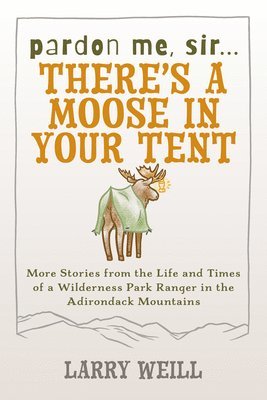 Pardon Me, Sir...Theres A Moose In Your Tent 1
