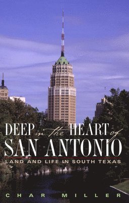 Char Miller - Deep in the Heart of San Antonio, Häftad