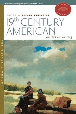 Brenda Wineapple, Edward Hirsch - 19th Century American Writers on Writing, Häftad