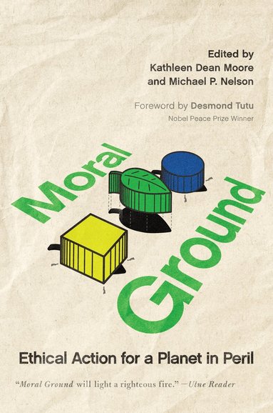 Kathleen Dean Moore, Michael P. Nelson - Moral Ground, Häftad