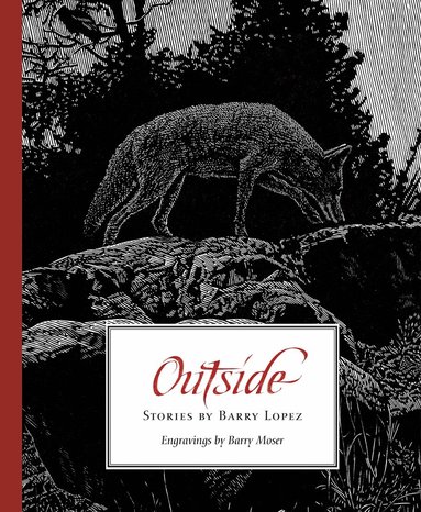 Barry Lopez - Outside, Inbunden