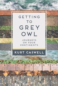 bokomslag Getting to Grey Owl