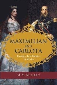 bokomslag Maximilian and Carlota