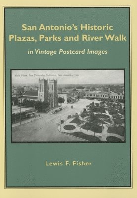 San Antonio's Historic Plazas, Parks and River Walk