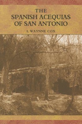 The Spanish Acequias of San Antonio 1