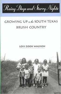 bokomslag Rainy Days and Starry Nights: Growing up in the South Texas Brush Country