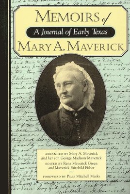 Mary A. Maverick, Rena  Maverick Green, Maverick Fairchild Fisher - Memoirs of Mary A. Maverick, Inbunden