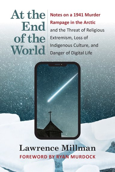 Lawrence Millman - At the End of the World, Häftad