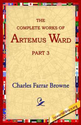 bokomslag The Complete Works of Artemus Ward, Part 3