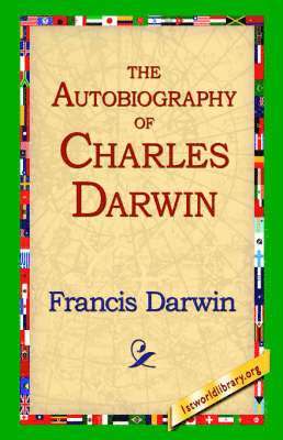 Francis Darwin, 1stworld Library - Autobiography of Charles Darwin, Häftad