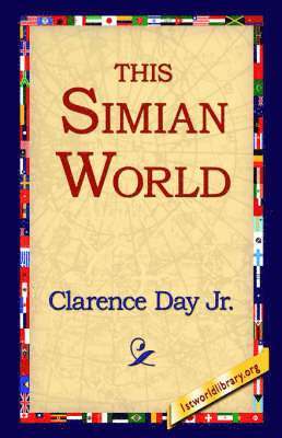Clarence Day Jr., Jr. Day, Clarence, Clarence Jr. Day, 1stworld Library - This Simian World, Häftad