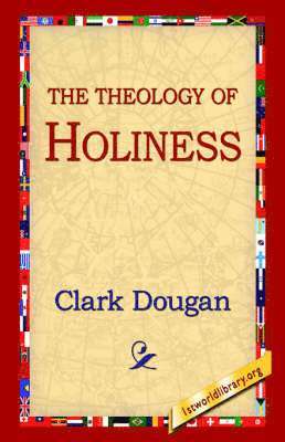 Dougan Clark, 1stworld Library - Theology of Holiness, Häftad