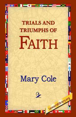 Trials and Triumphs of Faith 1