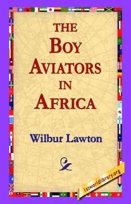 Wilbur Lawton, 1stworld Library - The Boy Aviators in Africa, Häftad