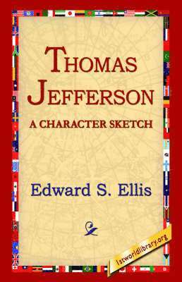 S Ellis, Edward, Edward S. Ellis, 1stworld Library, 1stWorld Library - Thomas Jefferson, Inbunden