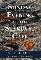 W. E. Butts, 1stworld Library - Sunday Evening at the Stardust Café, Inbunden