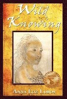 Anya Luz Lobos, 1stworld Library - Wild Knowing, Inbunden