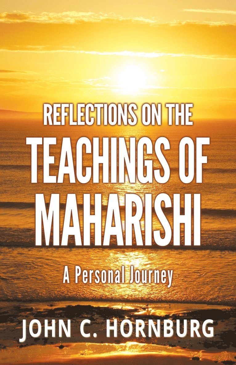 John C Hornburg, John C. Hornburg - Reflections on the Teachings of Maharishi - A Personal Journey, Häftad