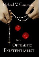 Richard V. Campagna, 1stworld Library - The Optimistic Existentialist, Inbunden
