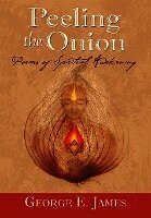 George E. James, 1stworld Library - Peeling the Onion, Inbunden