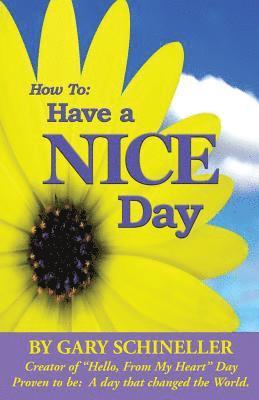 Gary Schineller, 1st World Library, 1stworld Library - How to Have A Nice Day, Häftad