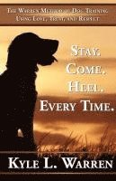 bokomslag Stay. Come. Heel. Every Time.