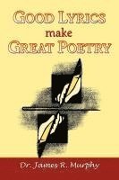bokomslag Good Lyrics make Great Poetry