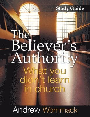 Believer's Authority Study Guide 1