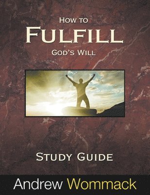 How to Fulfill God's Will Study Guide 1
