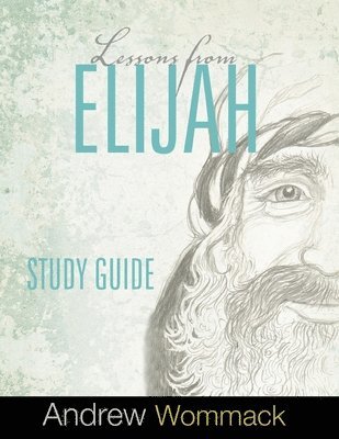Andrew Wommack - Lessons From Elijah Study Guide, Häftad