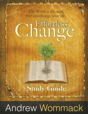 Andrew Wommack - Effortless Change Study Guide, Häftad