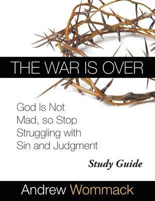 Andrew Wommack - War Is Over Study Guide, Häftad