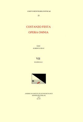 Costanzo Festa, Albert Seay - CMM 25 Costanzo Festa (Ca. 1495-1545), Opera Omnia, Edited by Alexander Main (Volumes I-II) and Albert Seay (Volumes III-VIII). Vol. VII Madrigali: Vo, Häftad