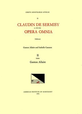 Claudin de Sermisy, Gaston Allaire - CMM 52 Claudin de Sermisy (Ca. 1490-1562), Opera Omnia, Edited by Gaston Allaire and Isabelle Cazeaux. Vol. II Holy Week Music: Volume 52, Häftad
