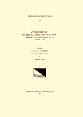 Gordon A. Anderson - CMM 75 Compositions of the Bamberg Manuscript Bamberg, Staatsbibliothek, Lit. 115 (Olim Ed. IV.6.), Edited by Gordon A. Anderson: Volume 75, Häftad