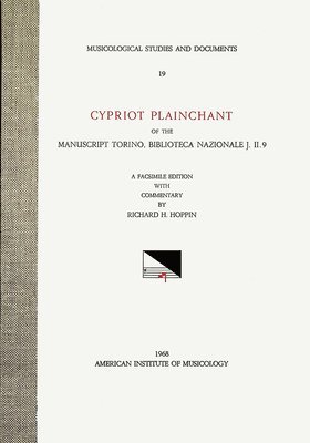 Richard H. Hoppin - Msd 19 Richard H. Hoppin, Cypriot Plainchant of the Manuscript Torino, Biblioteca Nazionale J. II. 9. a Facsimile Edition with Commentary. (See Also C, Inbunden