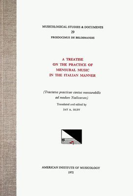 Prosdocimus de Beldemandis, Jay A. Huff - Msd 29 Prosdocimus de Beldemandis (Ca. 1380-1428), a Treatise on the Practice of Mensural Music in the Italian Manner, Translated and Edited by Jay A., Inbunden