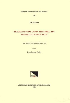 F. Alberto Gallo - CSM 16 Anonymous, (Mid-14th C.), Tractatulus de Cantu Mensurali Seu Figurativo Musice Artis, Edited by F. Alberto Gallo: Volume 16, Häftad