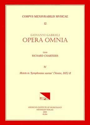 Giovanni Gabrieli, Richard Charteris - CMM 12 Giovanni Gabrieli (Ca. 1555-1612). Opera Omnia, Edited by Richard Charteris. Vol. IV Motets in 'Symphoniae Sacra' (Venice, 1615), II: Volume 12, Häftad