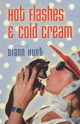 Diann Hunt, DiAnn Hunt - Hot Flashes and Cold Cream, Häftad