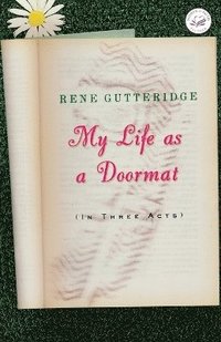 bokomslag My Life as a Doormat (in Three Acts)