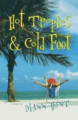Diann Hunt, DiAnn Hunt - Hot Tropics and Cold Feet, Häftad