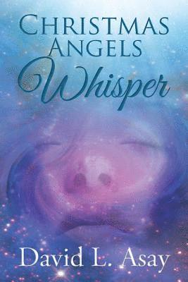 bokomslag Christmas Angels Whisper: A Christmas Story