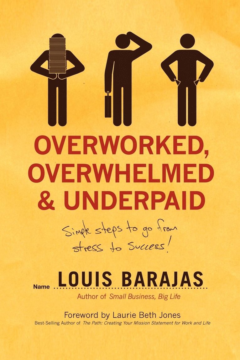 Overworked, Overwhelmed, and Underpaid: Simple Steps to Go from Stress to Success