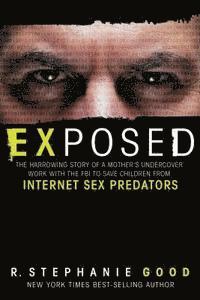 bokomslag Exposed: The Harrowing Story of a Mother's Undercover Work with the FBI to Save Children from Internet Sex Predators