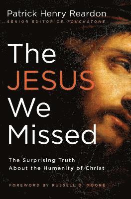 Patrick Reardon, Father Patrick Reardon, Patrick Henry Reardon - Jesus We Missed, Häftad