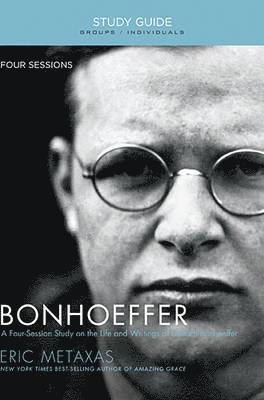 Eric Metaxas - Bonhoeffer Bible Study Guide, Häftad