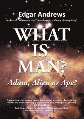 WHAT IS MAN? 1