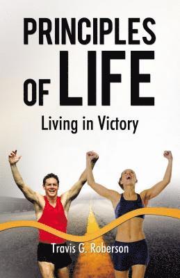 Travis G Roberson - Principles of Life - Prelaunch Edition, Häftad